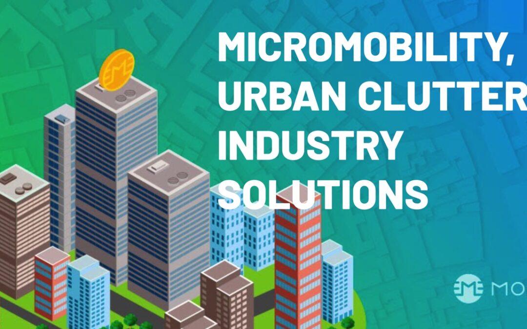 Micromobility, Urban Clutter & Industry Solutions