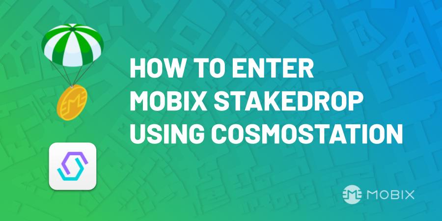 How To Enter the MOBIX Stakedrop with Your Cosmostation Wallet?