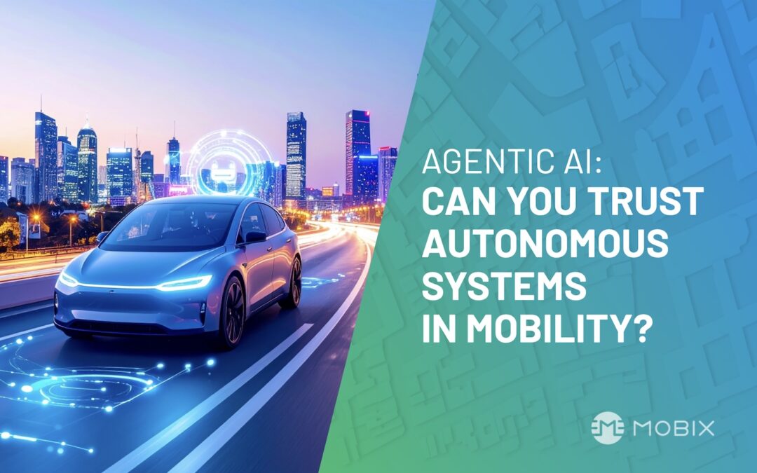 Agentic AI: Can You Trust Autonomous Systems in Mobility?