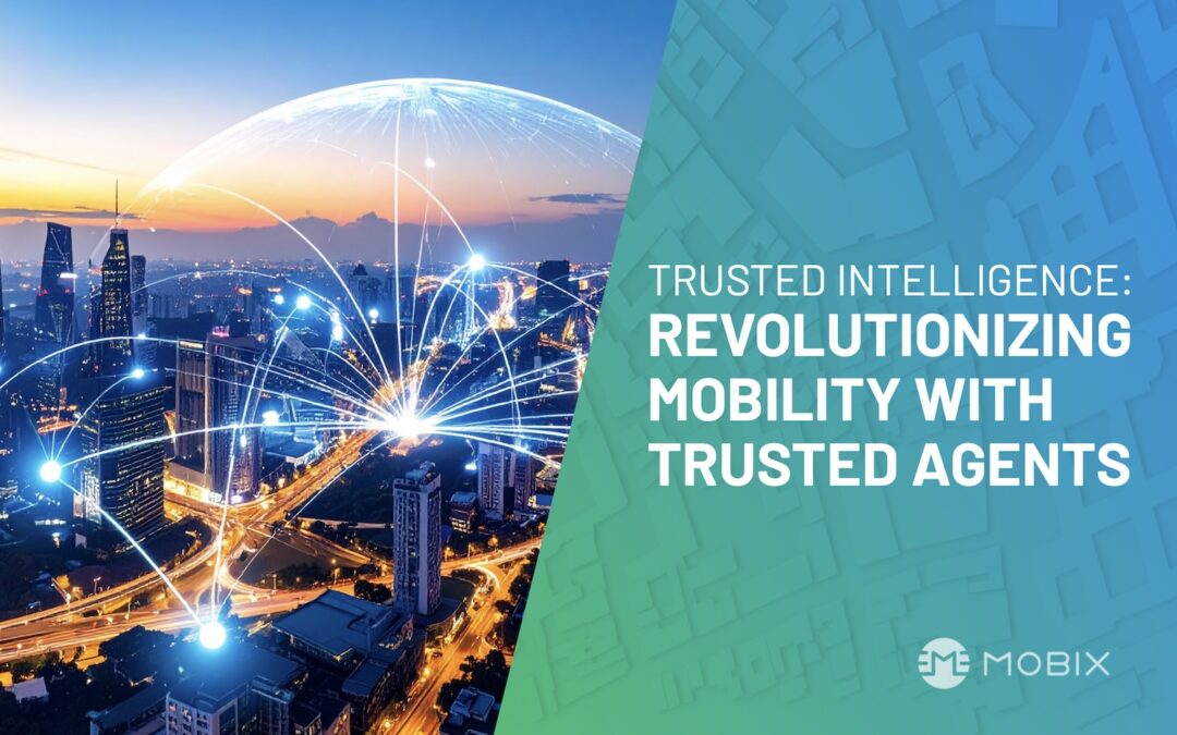 Trusted Intelligence: Revolutionizing Mobility with Trusted Agents